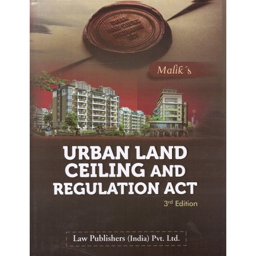 Malik's Urban Land Ceiling and Regulation Act [HB] by Law Publishers (India) Pvt. Ltd.